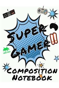 Super Gamer Composition Notebook: Video Game Lovers 100 Page Notebook