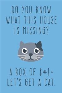 Do You Know What This House Is Missing?: Funny Journal for People Who Don't Like Cats