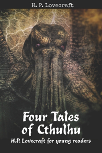 Four Tales of Cthulhu: H. P. Lovecraft for Young Readers