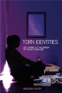 Torn Identities: Life-Stories at the Border of Italian Literature