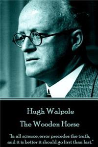 Hugh Walpole - The Wooden Horse