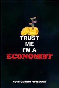 Trust Me I Am a Economist