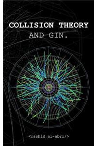 Collision Theory and Gin