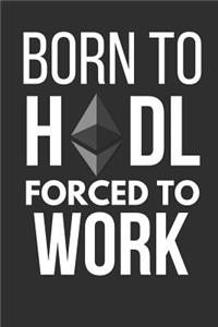 Born to Hodl Forced to Work