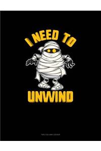 I Need to Unwind