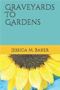 Graveyards To Gardens