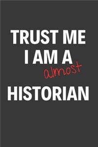 Trust Me I Am Almost A Historian