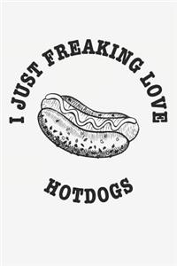 I Just Freaking Love Hotdogs