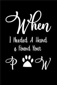 When I Need a Hand I Found Your Paw
