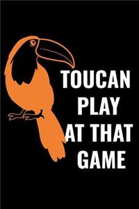 Toucan Play at That Game