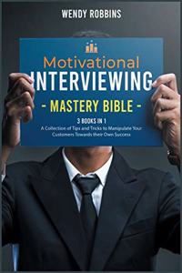 Motivational Interviewing Mastery Bible [3 Books in 1]