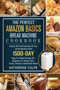 Perfect Amazon Basics Bread Machine Cookbook