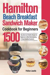 Hamilton Beach Breakfast Sandwich Maker Cookbook for Beginners