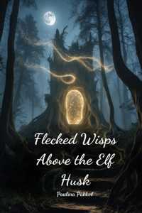 Flecked Wisps Above the Elf Husk