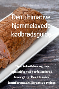 Den ultimative hjemmelavede kødbrødsguide