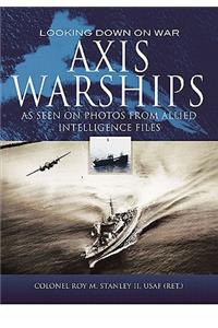 Looking Down on War: Axis Warships