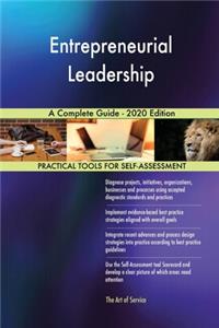 Entrepreneurial Leadership A Complete Guide - 2020 Edition