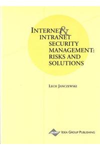 Internet and Intranet Security Management: Risks and Solutions