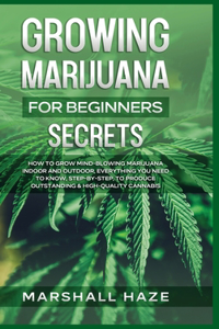Growing Marijuana for Beginners - Secrets