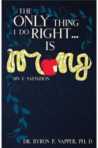 The Only Thing I Do Right... Is Wrong