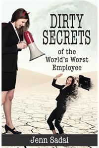 Dirty Secrets of the World's Worst Employee