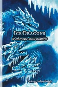 Ice Dragons & Other Rare Arctic Creatures