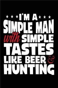 I'm A Simple Man With Simple Tastes Like Beer & Hunting