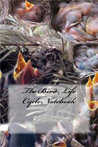 The Bird Life Cycle Notebook