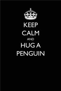 Keep Calm and Hug a Penguin