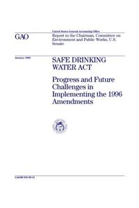 Safe Drinking Water ACT: Progress and Future Challenges in Implementing the 1996 Amendments