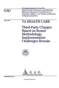 Va Health Care: ThirdParty Charges Based on Sound Methodology; Implementation Challenges Remain