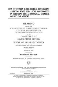 How Effectively Is the Federal Government Assisting State and Local Governments in Preparing for a Biological, Chemical, or Nuclear Attack?