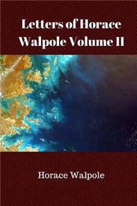 Letters of Horace Walpole Volume II