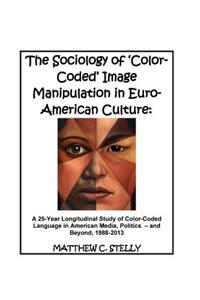 Sociology of ?Color-Coded? Image Manipulation in Euro-American Culture