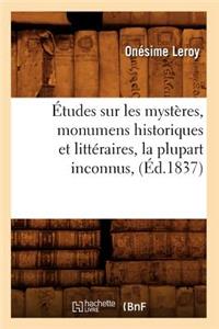 Études Sur Les Mystères, Monumens Historiques Et Littéraires, La Plupart Inconnus, (Éd.1837)
