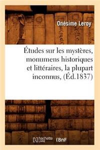 Études Sur Les Mystères, Monumens Historiques Et Littéraires, La Plupart Inconnus, (Éd.1837)