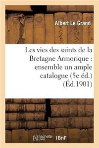 Les Vies Des Saints de la Bretagne Armorique: Ensemble Un Ample Catalogue Chronologique