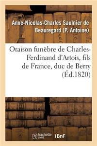 Oraison Funèbre de Charles-Ferdinand d'Artois, Fils de France, Duc de Berry, Prononcée Au Service: de l'Association Des Chevaliers de S.-Louis, En l'Église Cathédrale de Nantes, Le 22 Mars 1820