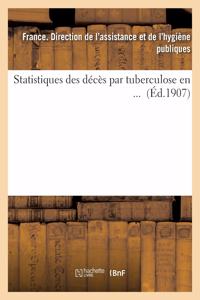 Statistiques Des Décès Par Tuberculose En ... (Éd.1907)