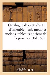 Catalogue d'Objets d'Art Et d'Ameublement, Meubles Anciens, Tableaux Anciens de la Province