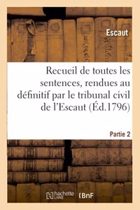 Recueil Des Sentences, Rendues Au Définitif Par Le Tribunal Civil Du Departement de l'Escaut
