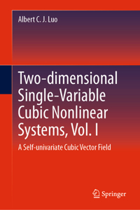Two-Dimensional Single-Variable Cubic Nonlinear Systems, Vol. I