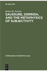 Saussure, Derrida, and the Metaphysics of Subjectivity