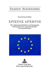 Der Religionsgeschichtliche Und Theologische Hintergrund Einer Neutestamentlichen Christuspraedikation