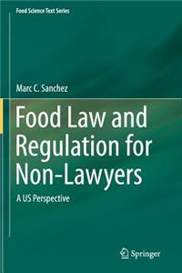 Food Law and Regulation for Non-Lawyers: A Us Perspective