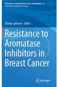 Resistance to Aromatase Inhibitors in Breast Cancer