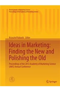 Ideas in Marketing: Finding the New and Polishing the Old