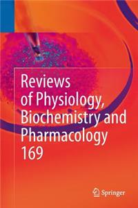Reviews of Physiology, Biochemistry and Pharmacology Vol. 169