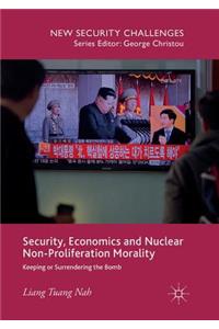 Security, Economics and Nuclear Non-Proliferation Morality