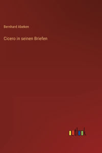Cicero in seinen Briefen